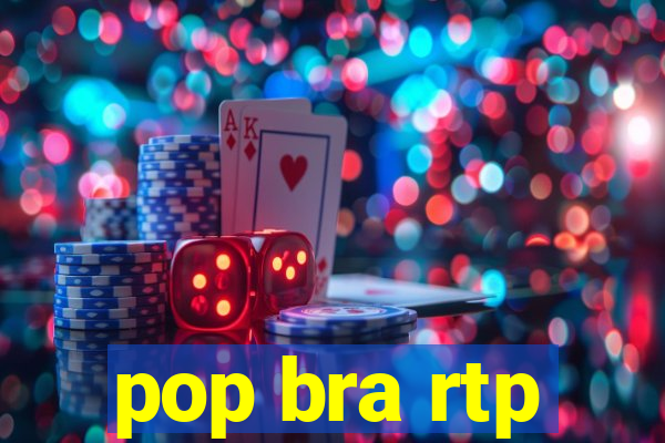 pop bra rtp